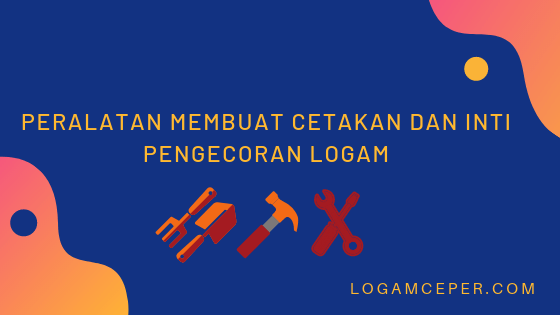 peralatan untuk membuat cetakan