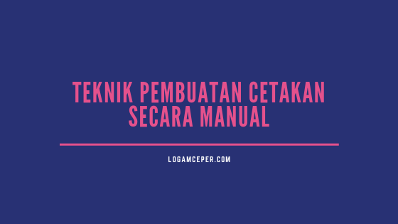 teknik pembuatan cetakan secara manual