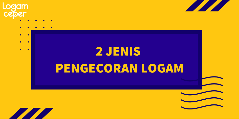 metode pengecoran logam