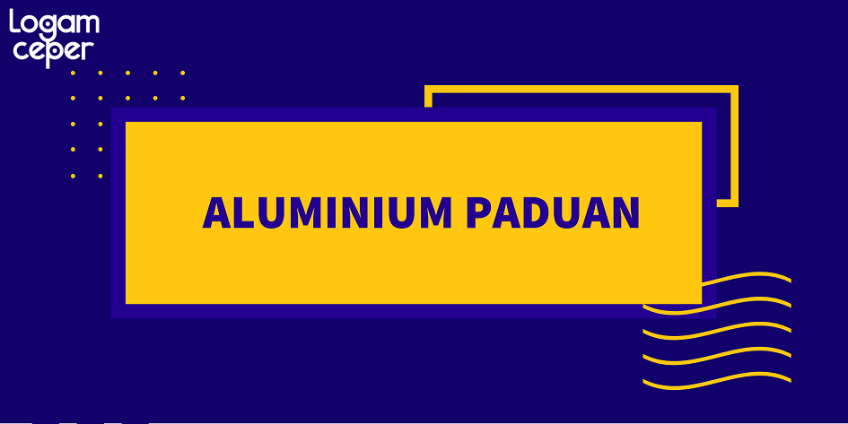 karakteristik, klasifikasi, sifat aluminium paduan