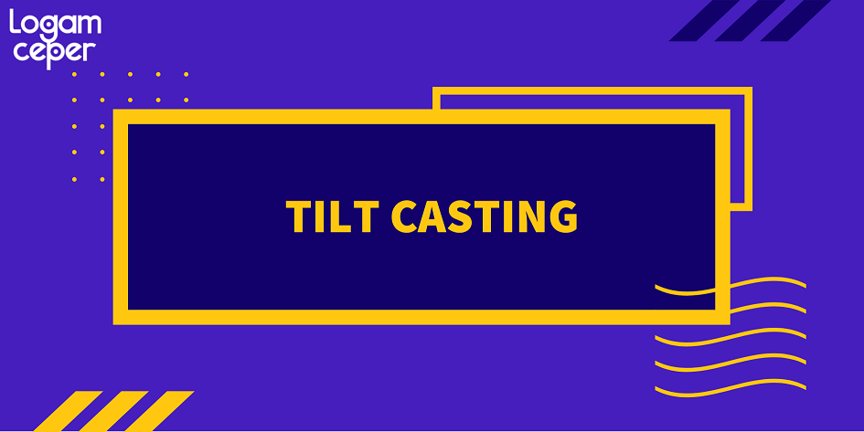 parameter dan keuntungan tilt casting