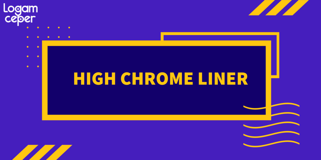 high chrome liner