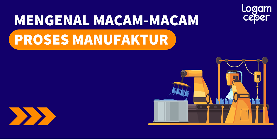 6 Macam Proses Manufaktur