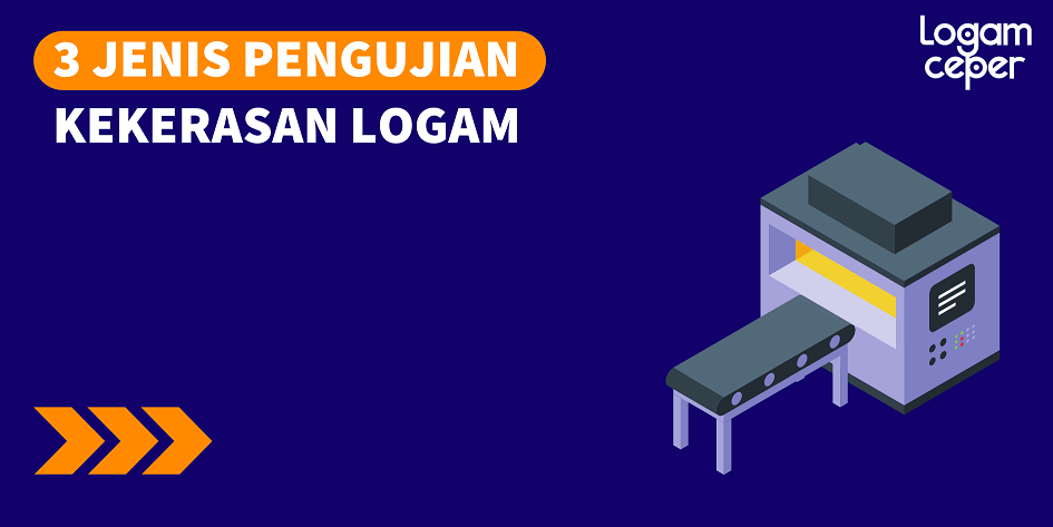 3 Jenis Pengujian Kekerasan Logam