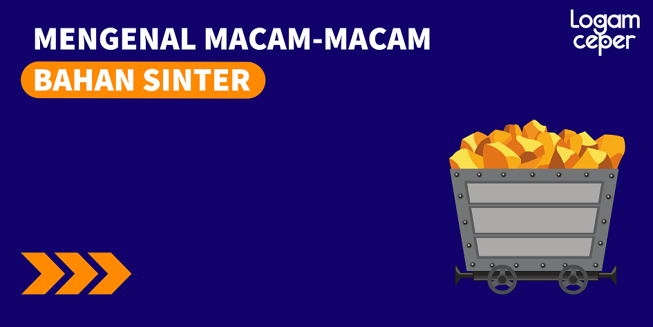 Mengenal Macam-Macam Bahan Sinter