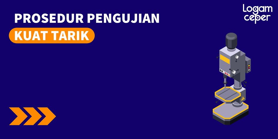 Prosedur Pengujian Kuat Tarik (Tensile Strength)