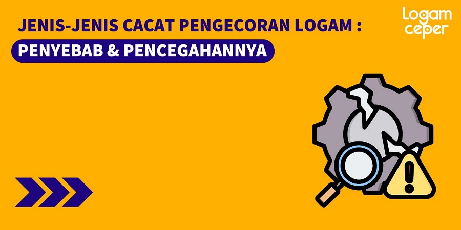 10 Jenis Cacat Pengecoran Logam: Penyebab & Pencegahannya