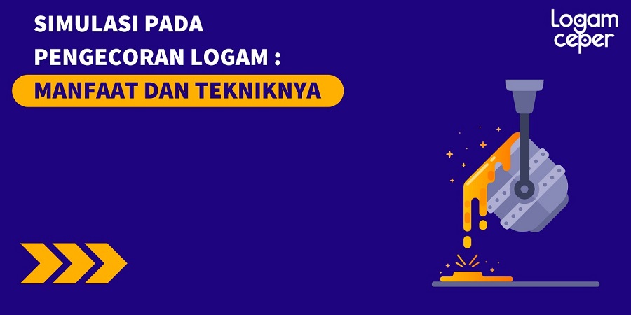 Simulasi pada Pengecoran Logam: Manfaat dan Tekniknya