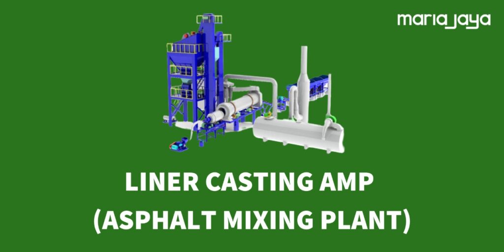Liner Casting AMP (Asphalt Mixing Plant)