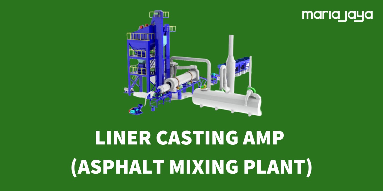 Liner Casting AMP (Asphalt Mixing Plant)