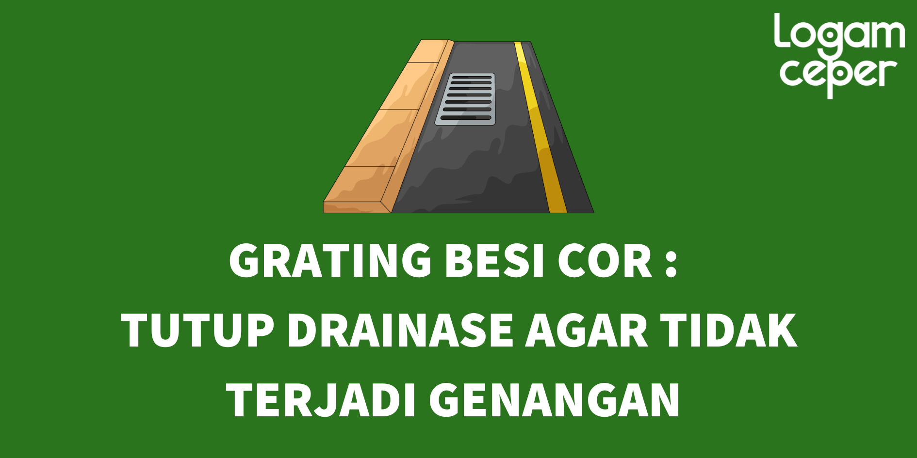 Grating Besi Cor: Tutup Drainase Agar Tidak Terjadi Genangan