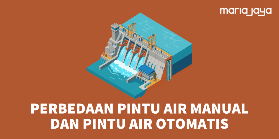 Perbedaan Pintu Air Manual dan Pintu Air Otomatis