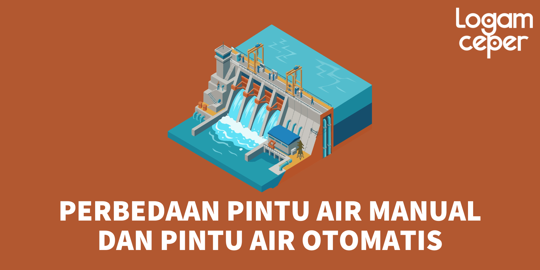Perbedaan Pintu Air Manual dan Pintu Air Otomatis