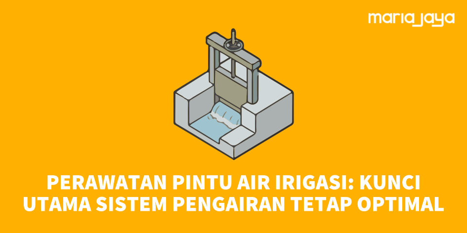 Perawatan Pintu Air Irigasi: Kunci Utama Sistem Pengairan Tetap Optimal