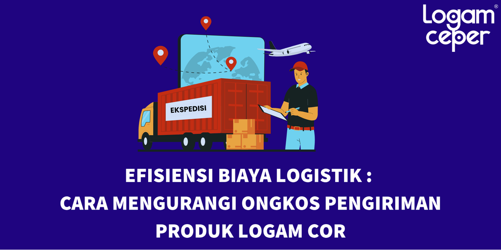 Efisiensi Biaya Logistik: Cara Mengurangi Ongkos Pengiriman Produk Logam Cor