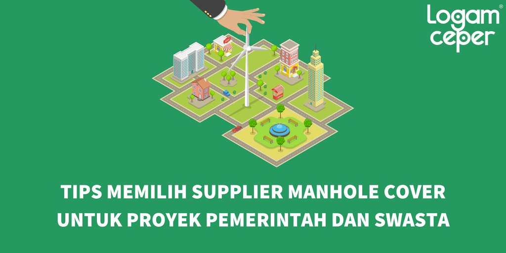Tips Memilih Supplier Manhole Cover untuk Proyek Pemerintah dan Swasta