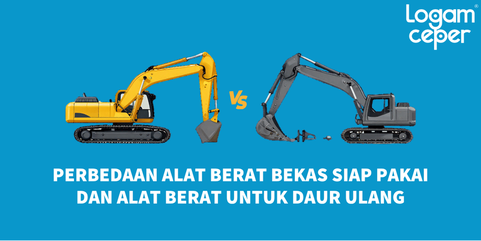 Perbedaan Alat Berat Bekas Siap Pakai dan Alat Berat untuk Daur Ulang